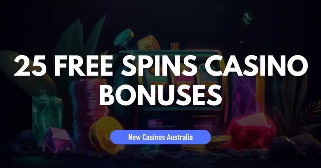 25 Free Spins Casino Bonuses