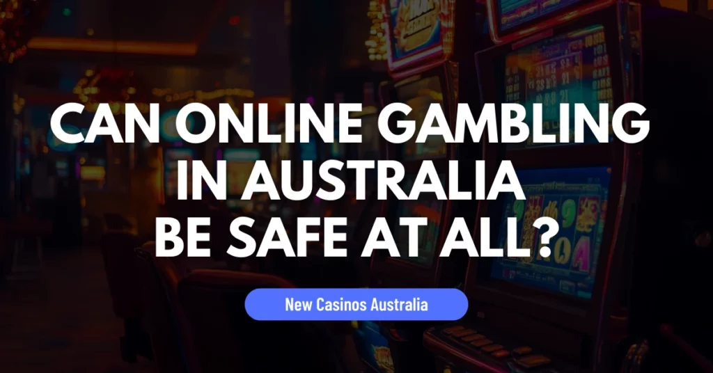 Can Online Gambling in Australia Be Safe at All